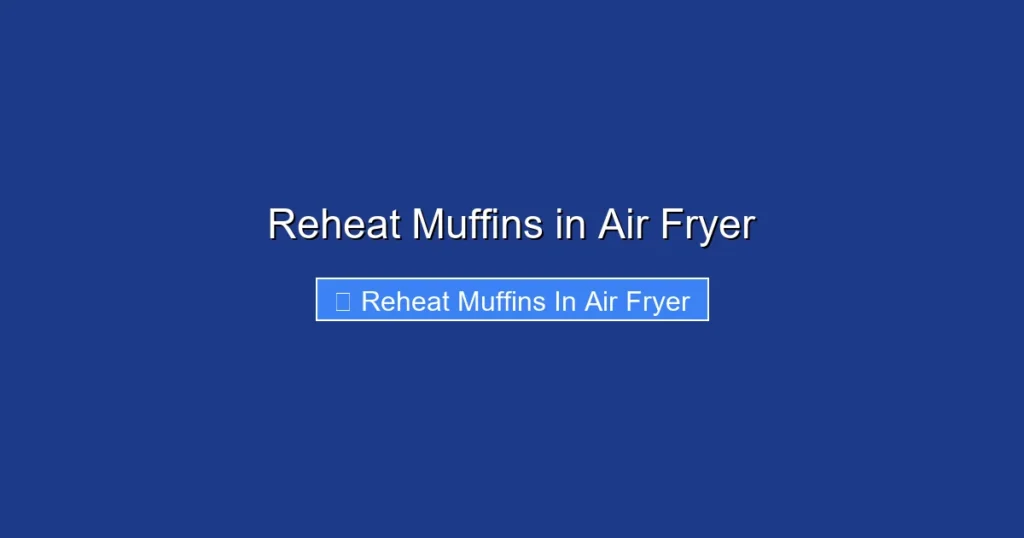 Reheat Muffins in Air Fryer