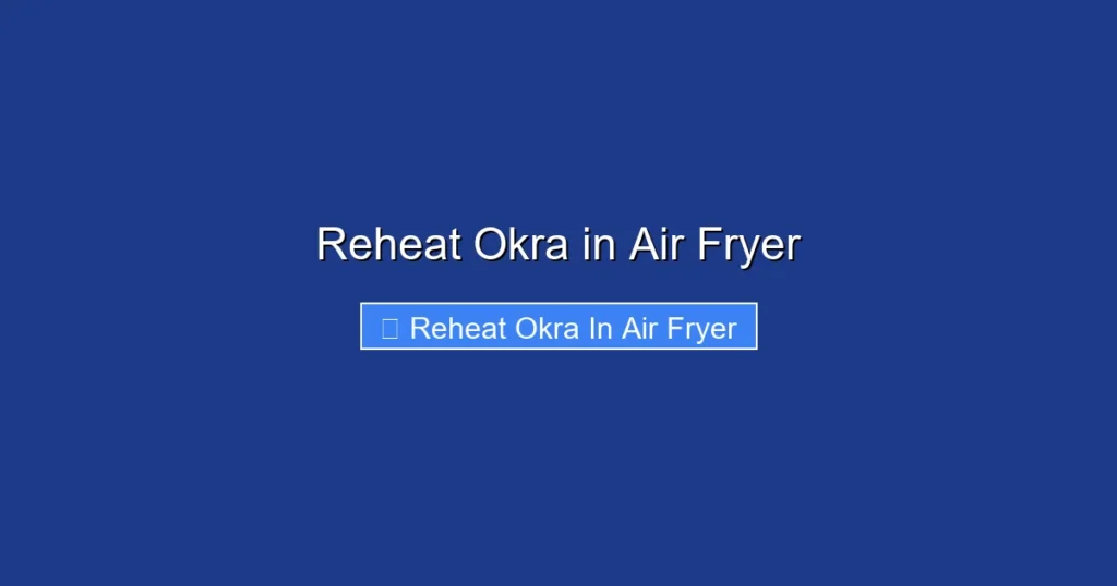 Reheat Okra in Air Fryer