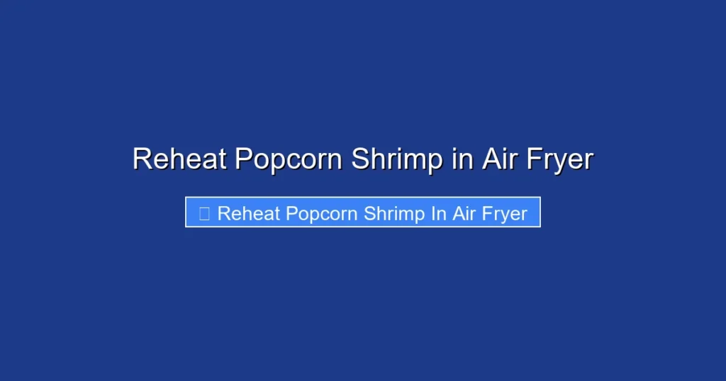 Reheat Popcorn Shrimp in Air Fryer