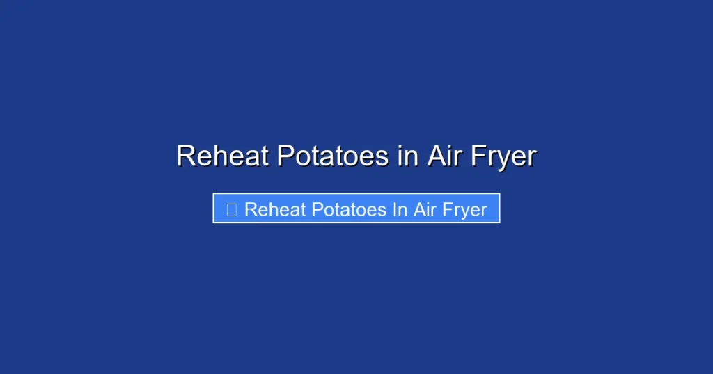 Reheat Potatoes in Air Fryer
