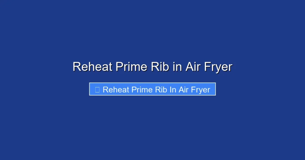 Reheat Prime Rib in Air Fryer