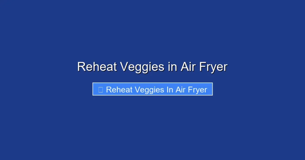 Reheat Veggies in Air Fryer