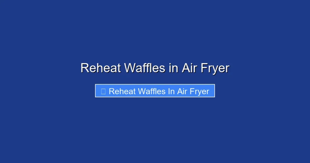 Reheat Waffles in Air Fryer