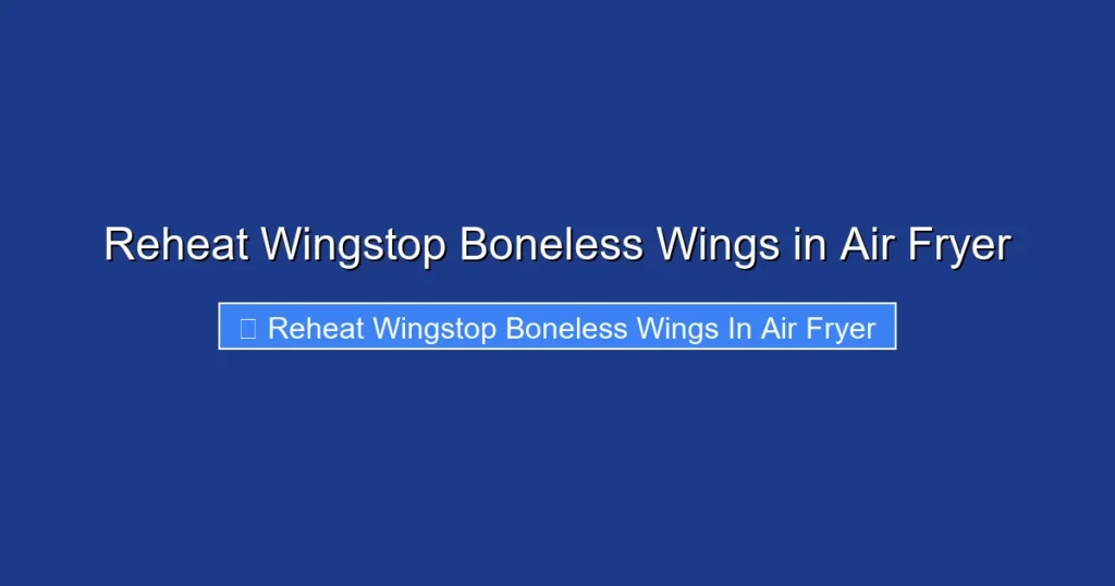 Reheat Wingstop Boneless Wings in Air Fryer