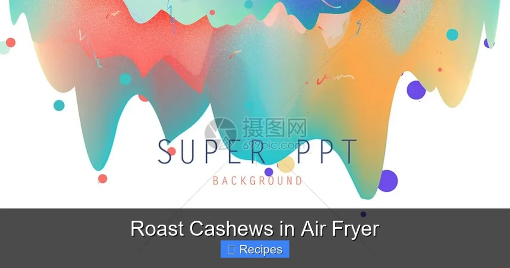 Roast Cashews in Air Fryer