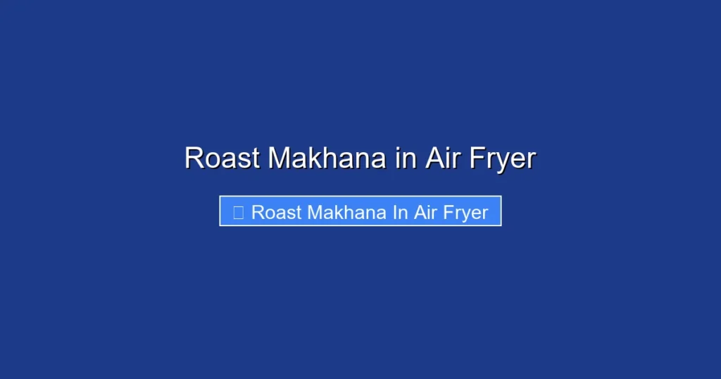 Roast Makhana in Air Fryer