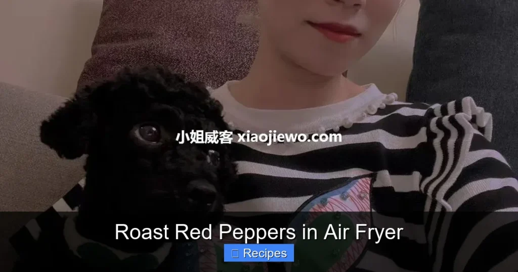 Roast Red Peppers in Air Fryer