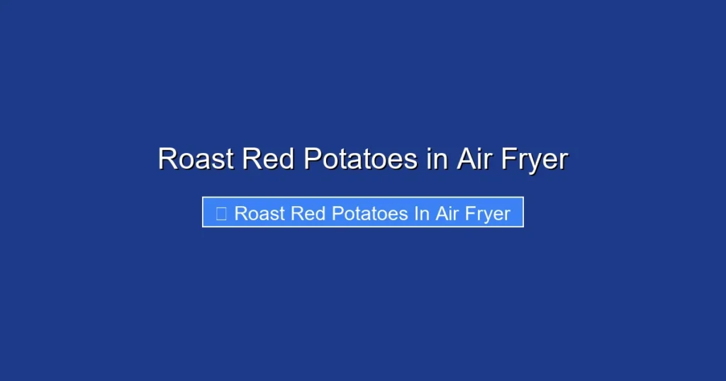 Roast Red Potatoes in Air Fryer
