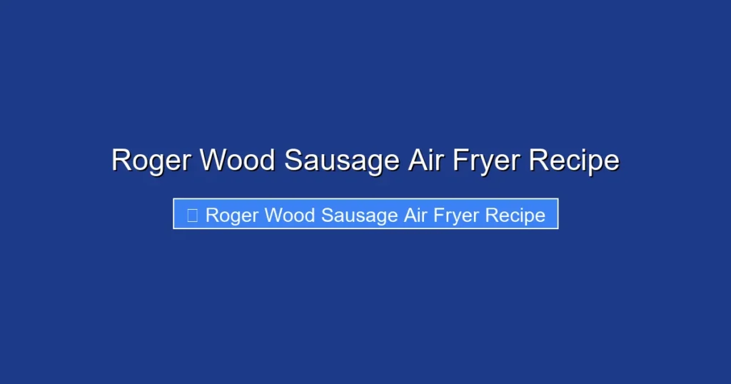 Roger Wood Sausage Air Fryer Recipe