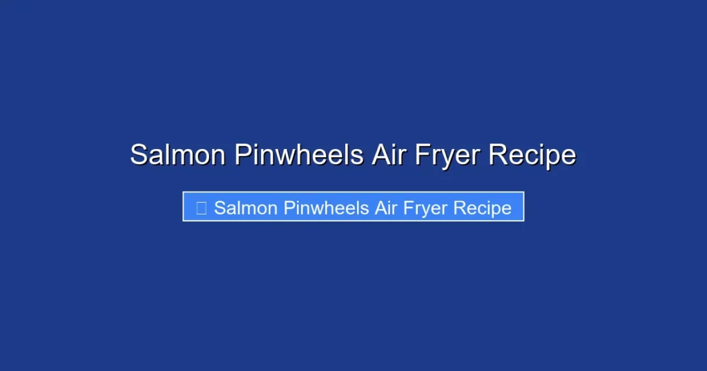 Salmon Pinwheels Air Fryer Recipe