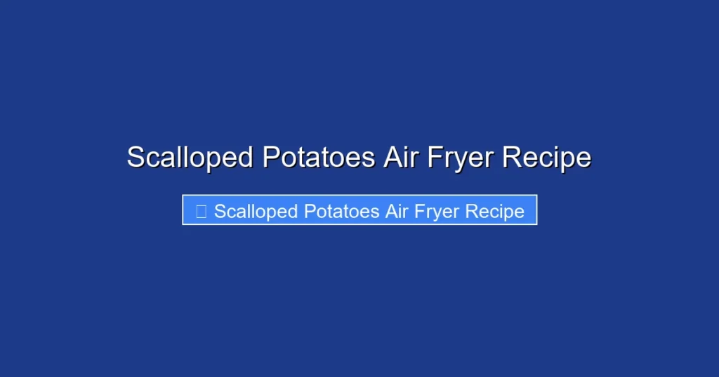 Scalloped Potatoes Air Fryer Recipe