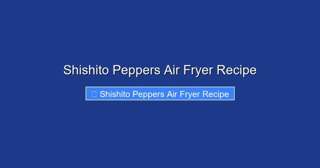 Shishito Peppers Air Fryer Recipe
