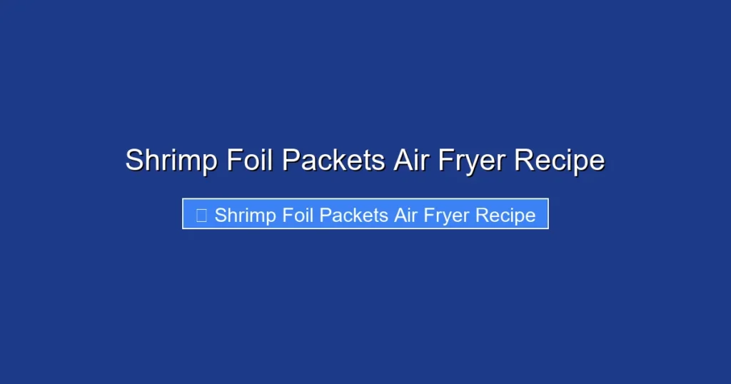 Shrimp Foil Packets Air Fryer Recipe