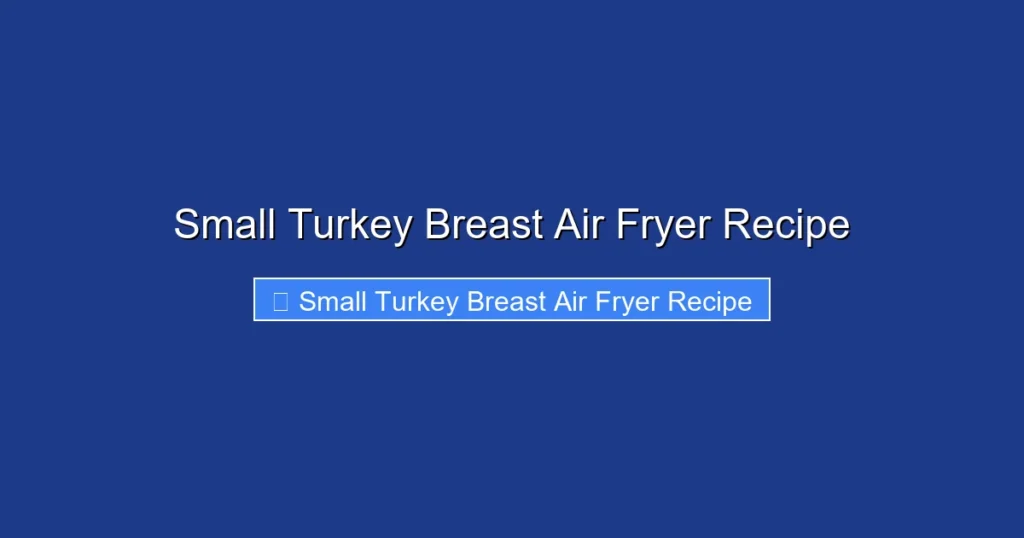Small Turkey Breast Air Fryer Recipe