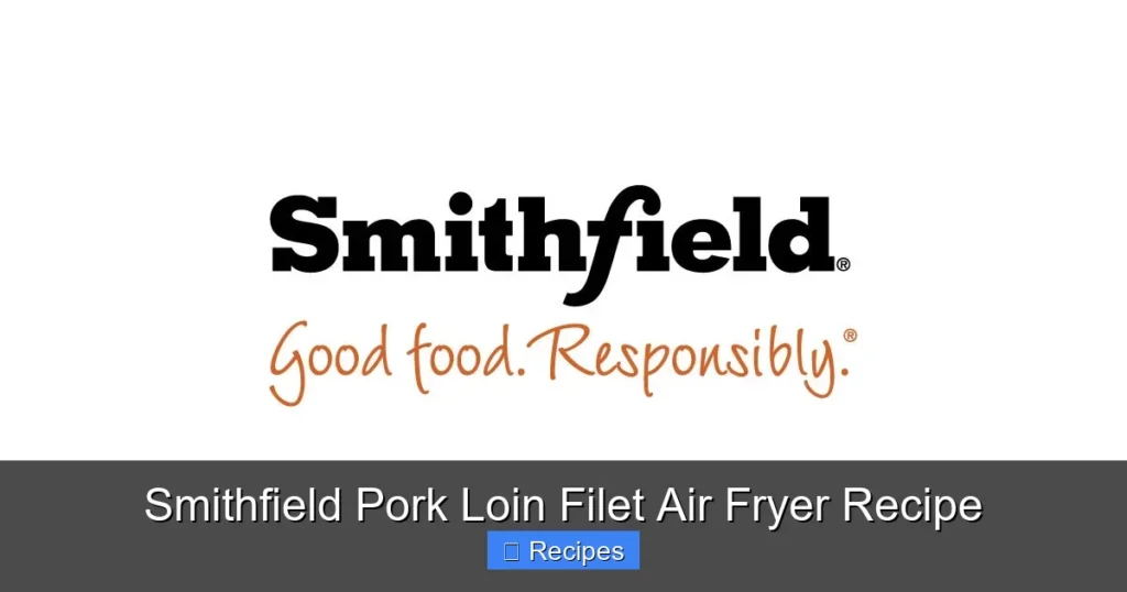 Smithfield Pork Loin Filet Air Fryer Recipe