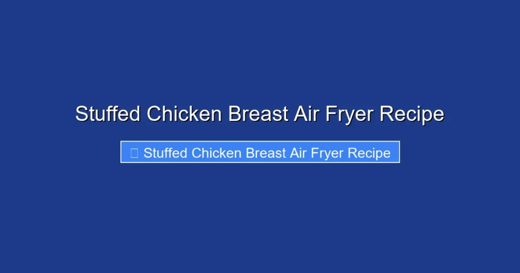 Stuffed Chicken Breast Air Fryer Recipe