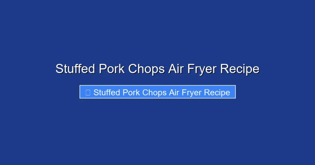 Stuffed Pork Chops Air Fryer Recipe