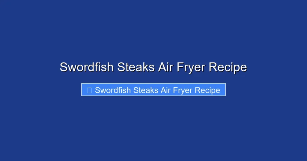 Swordfish Steaks Air Fryer Recipe