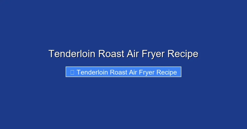 Tenderloin Roast Air Fryer Recipe