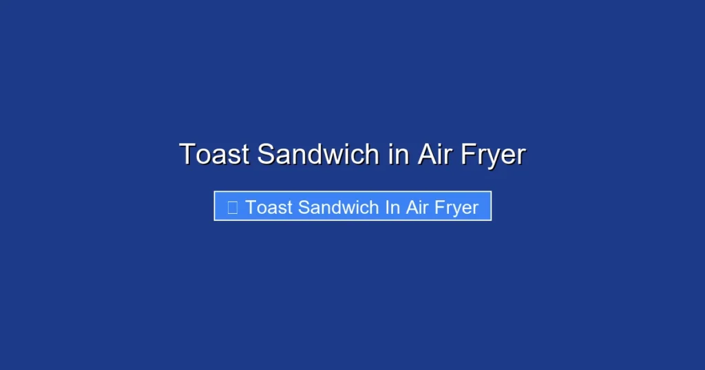 Toast Sandwich in Air Fryer