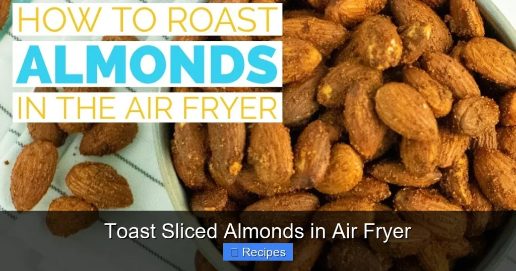 Toast Sliced Almonds in Air Fryer