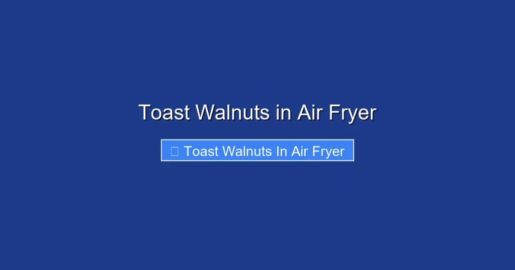 Toast Walnuts in Air Fryer