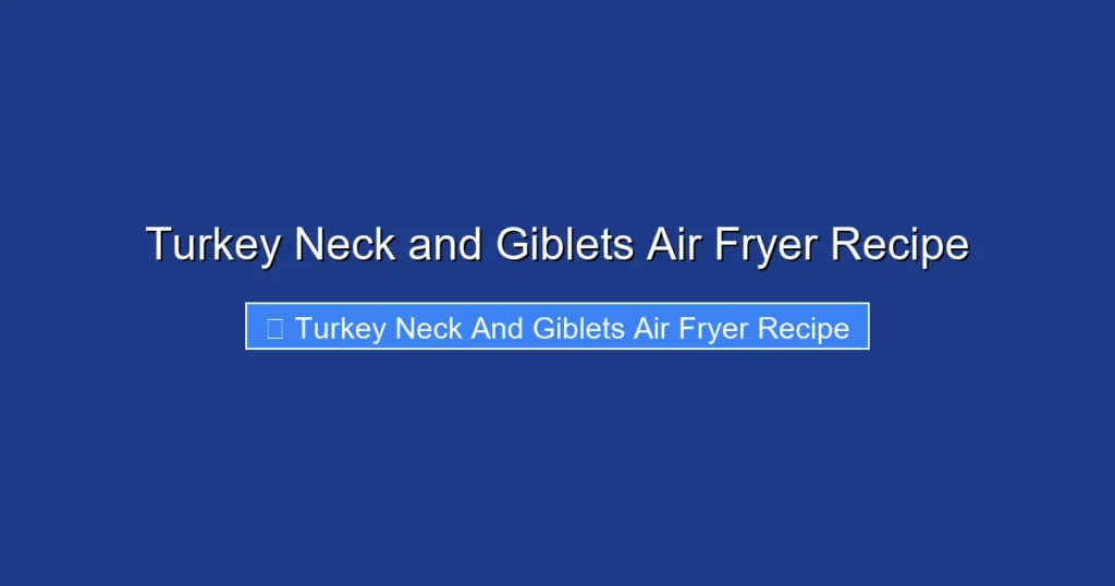 Turkey Neck and Giblets Air Fryer Recipe Turkey Neck and Giblets Air Fryer Recipe