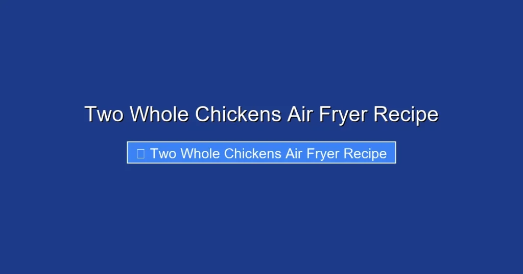 Two Whole Chickens Air Fryer Recipe