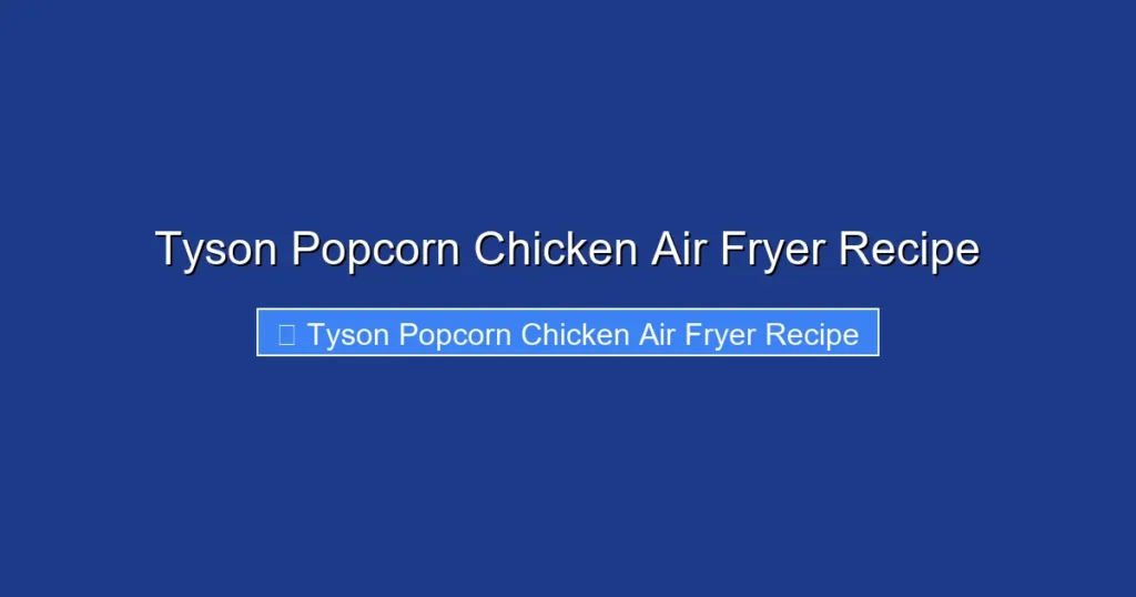 Tyson Popcorn Chicken Air Fryer Recipe