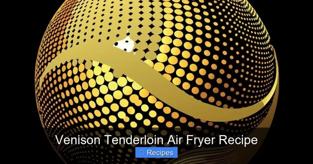 Venison Tenderloin Air Fryer Recipe