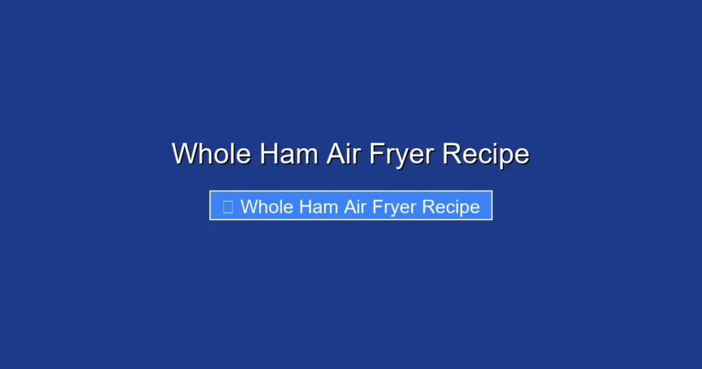 Whole Ham Air Fryer Recipe